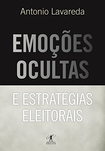 Capa do livro: Emoções ocultas e estratégias eleitorais - Ler Online pdf