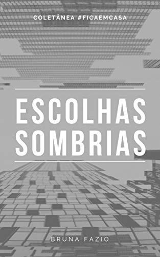 Capa do livro: Escolhas Sombrias (Coletânea #ficaemcasa Livro 5) - Ler Online pdf