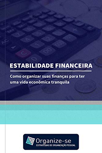 Livro PDF Estabilidade Financeira: Como Organizar Suas Finanças para Ter uma Vida Econômica Tranquila
