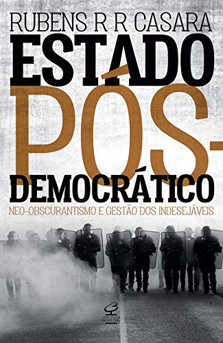 Capa do livro: Estado pós-democrático: Neo-obscurantismo e gestão dos indesejáveis - Ler Online pdf
