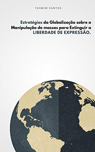 Capa do livro: Estratégias da Globalização sobre a Manipulação de massas para Extinguir a Liberdade de expressão - Ler Online pdf