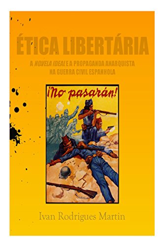 Capa do livro: Ética libertária: a Novela Ideal e a propaganda anarquista na Guerra Civil Espanhola - Ler Online pdf