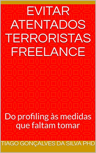 Capa do livro: Evitar atentados terroristas freelance: Do profiling às medidas que faltam tomar - Ler Online pdf