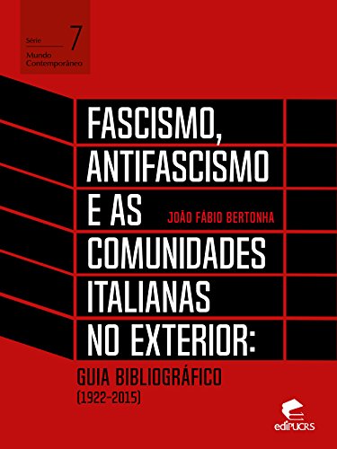 Capa do livro: Fascismo, antifascismo e as comunidades italianas no exterior: Guia bibliográfico (1922-2015) (Mundo Contemporâneo) - Ler Online pdf