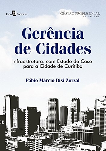 Livro PDF Gerência de cidades: Infraestrutura: com estudo de caso para a cidade de Curitiba