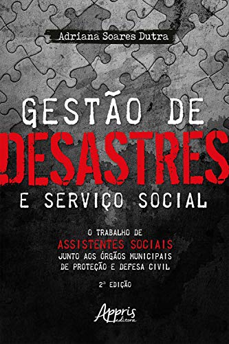 Capa do livro: Gestão de Desastres e Serviço Social: o Trabalho de Assistentes Sociais Junto aos Órgãos Municipais de Proteção e Defesa Civil - Ler Online pdf