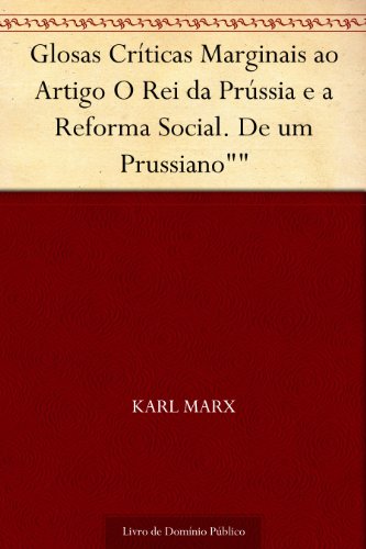 Capa do livro: Glosas Críticas Marginais ao Artigo O Rei da Prússia e a Reforma Social. De um Prussiano”” - Ler Online pdf