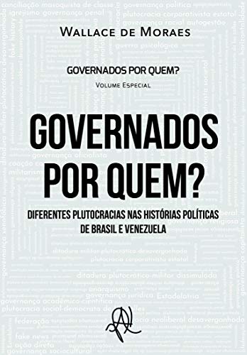 Capa do livro: Governados por quem? Diferentes plutocracias nas histórias políticas de Brasil e Venezuela (Governados por quem? Diferentes plutocracias nas Américas Livro 0) - Ler Online pdf