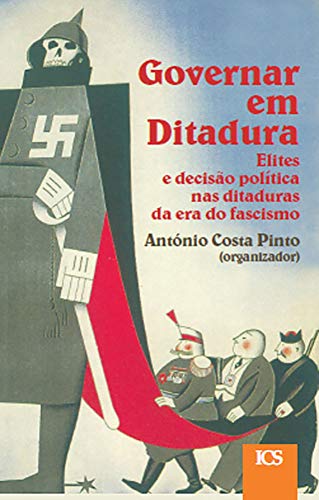 Capa do livro: Governar em ditadura: Elites e decisão políticas nas ditaduras da era do fascismo - Ler Online pdf
