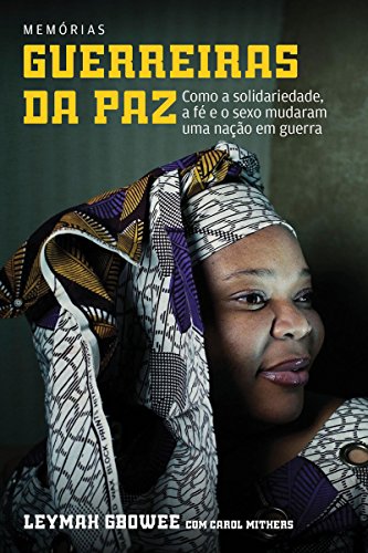 Capa do livro: Guerreiras da paz: Como a solidariedade, a fé e o sexo mudaram uma nação em guerra - Ler Online pdf
