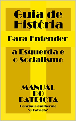 Capa do livro: Guia de História: Para Entender a Esquerda e o Socialismo (Manual do Patriota Livro 2) - Ler Online pdf
