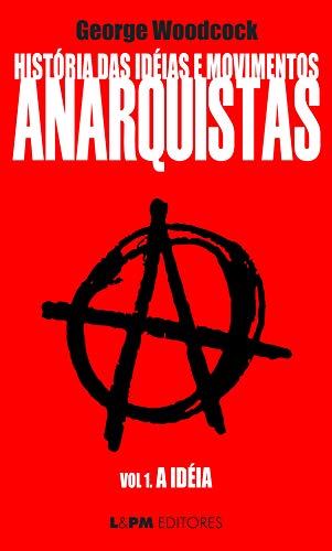 Capa do livro: História das idéias e movimentos Anarquistas: A Idéia (Volume 1) - Ler Online pdf