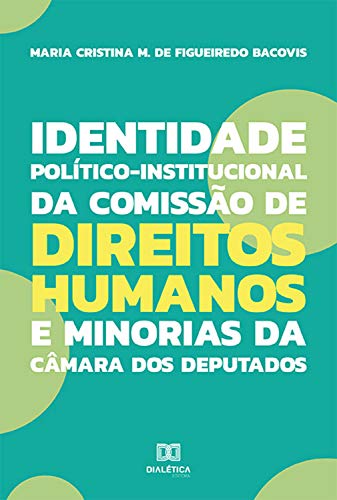 Livro PDF Identidade Político-Institucional da Comissão de Direitos Humanos e Minorias da Câmara dos Deputados