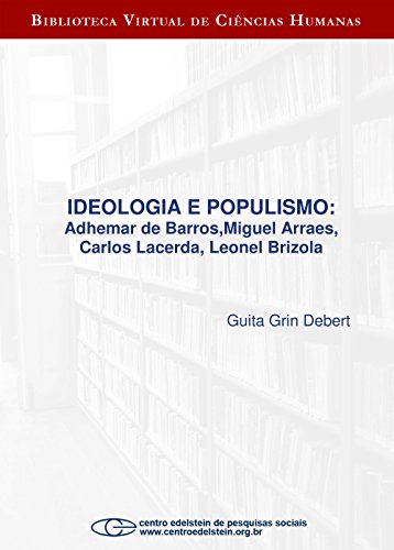 Livro PDF: Ideologia e populismo: Adhemar de Barros, Miguel Arraes, Carlos Lacerda, Leonel Brizola