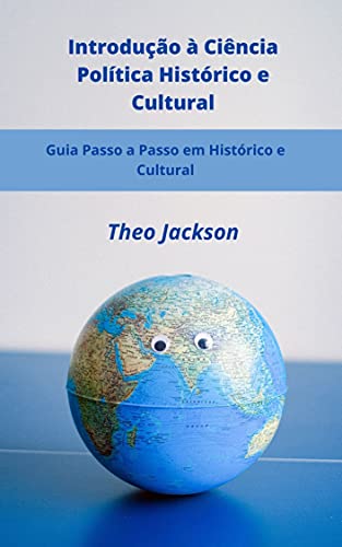 Livro PDF Introdução à Ciência Política Histórico e Cultural: Guia Passo a Passo em Histórico e Cultural