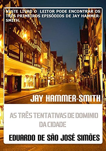 Livro PDF Jay Hammer-Smith – Trilogia I – As Três Tentativas De Dominio Da Cidade