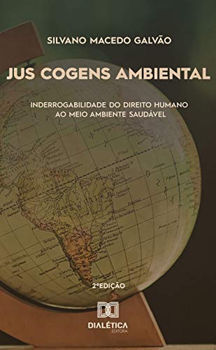 Capa do livro: Jus cogens ambiental: inderrogabilidade do Direito Humano ao Meio Ambiente Saudável - Ler Online pdf
