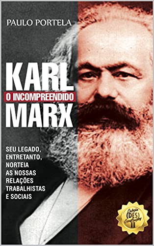 Capa do livro: Karl Marx, O Incompreendido: Seu legado, entretanto, norteia as nossas relações trabalhistas e sociais - Ler Online pdf