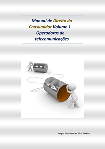 Livro PDF Manual de Direito do Consumidor Volume 1— Operadoras de telecomunicações: OI, VIVO, TIM, GVT, CLARO, etc.