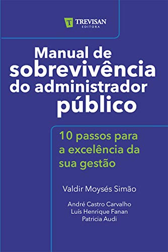 Capa do livro: Manual de sobrevivência do administrador público: 10 passos para a excelência da sua gestão - Ler Online pdf