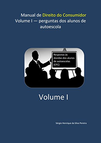Livro PDF Manual do Direito do Consumidor Volume I – Perguntas de alunos de autoescolas: Respostas às dúvidas dos alunos de autoescolas