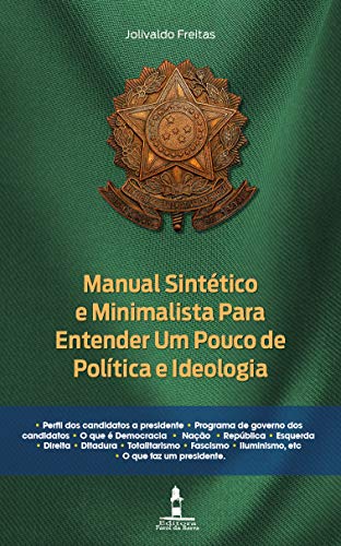 Livro PDF Manual Sintético e Minimalista Para Entender Um Pouco de Política e Ideologia