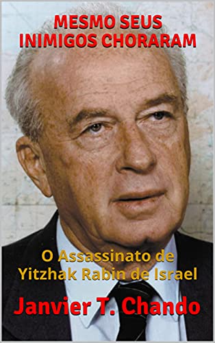 Capa do livro: MESMO SEUS INIMIGOS CHORARAM: O Assassinato de Yitzhak Rabin de Israel - Ler Online pdf