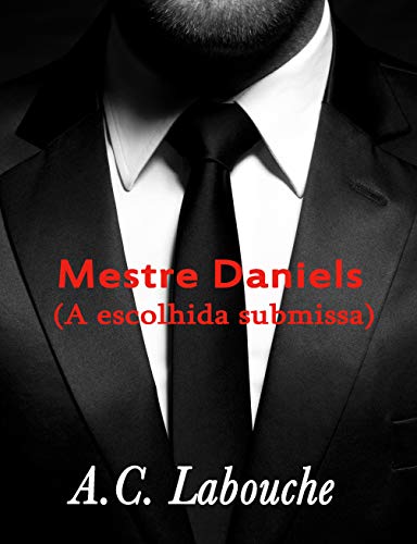 Capa do livro: Mestre Daniels : Mafia Romance Erótico em Português (A escolhida submissa Livro 5) - Ler Online pdf