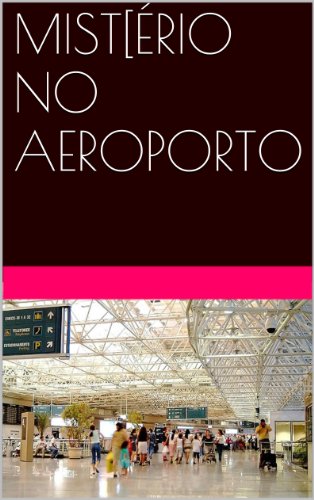 Capa do livro: MISTÉRIO NO AEROPORTO - Ler Online pdf