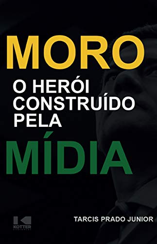 Capa do livro: Moro: O Herói Construído Pela Mídia - Ler Online pdf