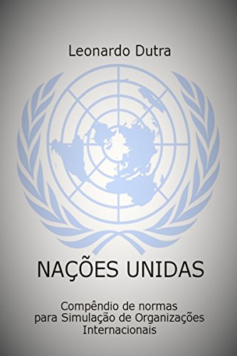 Capa do livro: Nações Unidas: Compêndio De Normas Para Simulação De Organizações Internacionais - Ler Online pdf