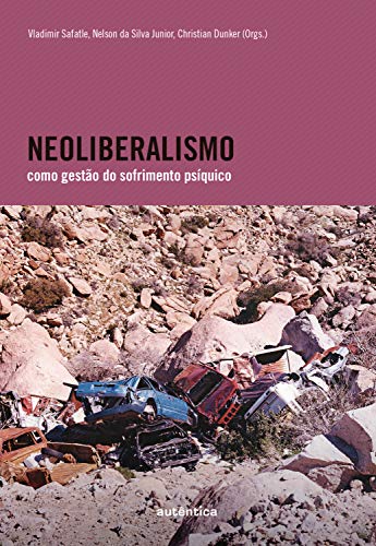 Capa do livro: Neoliberalismo como gestão do sofrimento psíquico - Ler Online pdf