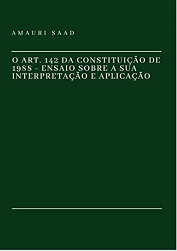 Livro PDF O art. 142 da Constituição de 1988: Ensaio sobre a sua interpretação e aplicação