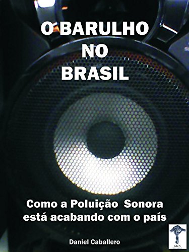 Capa do livro: O Barulho no Brasil: Como a Poluição Sonora está acabando com o país - Ler Online pdf