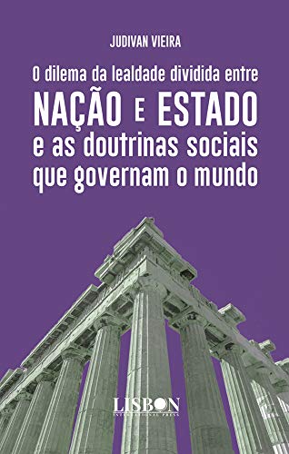 Capa do livro: O dilema da lealdade dividida entre Nação e Estado e as doutrinas sociais que governam o mundo - Ler Online pdf