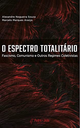 Capa do livro: O Espectro Totalitário : Fascismo, Comunismo e Outros Regimes Coletivistas - Ler Online pdf