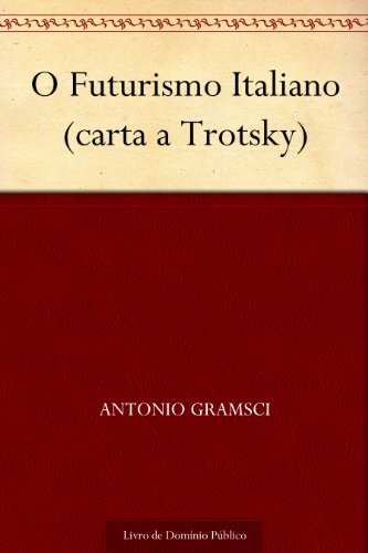 Capa do livro: O Futurismo Italiano (carta a Trotsky) - Ler Online pdf