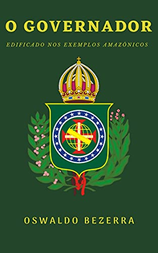 Capa do livro: O Governador: Edificado nos exemplos amazônicos - Ler Online pdf