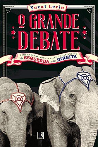 Capa do livro: O grande debate: Edmund Burke, Thomas Paine e o nascimento da esquerda e da direita - Ler Online pdf