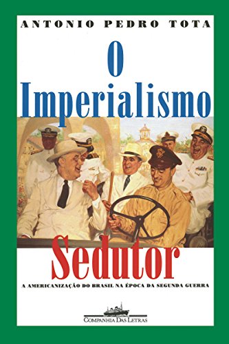 Capa do livro: O imperialismo sedutor (Nova edição): A americanização do Brasil na época da Segunda Guerra - Ler Online pdf