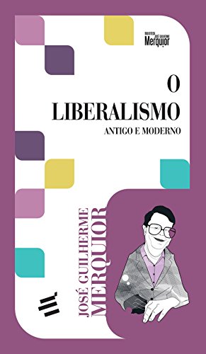 Livro PDF O Liberalismo – Antigo e Moderno (Biblioteca José Guilherme Merquior)
