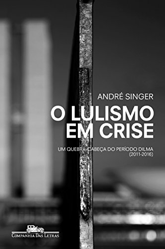 Capa do livro: O lulismo em crise: Um quebra-cabeça do período Dilma (2011-2016) - Ler Online pdf