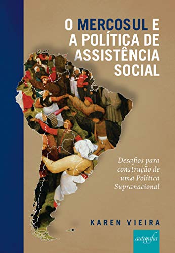 Capa do livro: O Mercosul e a política de assistência social: desafios para construção de uma política supranacional - Ler Online pdf