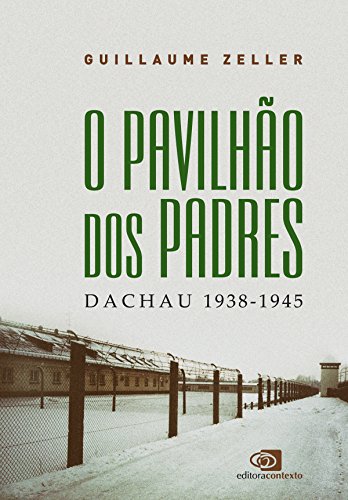 Capa do livro: O Pavilhão dos Padres: Dachau 1938 – 1945 - Ler Online pdf