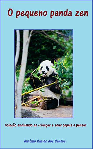 Livro PDF O pequeno panda zen (Coleção ensinando as crianças e seus papais a pensar Livro 1)