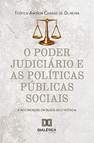 Capa do livro: O poder judiciário e as políticas públicas sociais: a intervenção em busca da eficiência - Ler Online pdf