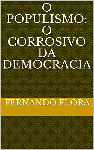 Capa do livro: O POPULISMO: O CORROSIVO DA DEMOCRACIA - Ler Online pdf