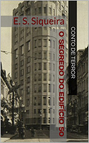 Capa do livro: O Segredo do Edifício 50: E. S. Siqueira - Ler Online pdf