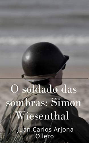Capa do livro: O soldado das sombras: Simon Wiesenthal - Ler Online pdf