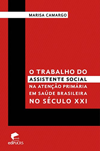 Livro PDF: O TRABALHO DO ASSISTENTE SOCIAL NA ATENÇÃO PRIMÁRIA EM SAÚDE NO SÉCULO XXI